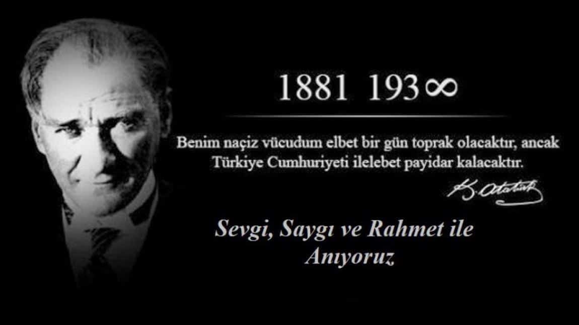 10 KASIM BÜYÜK ÖNDER ATATÜRKÜ ÖZLEM MİNNET VE SAYGIYLA ANIYORUZ...